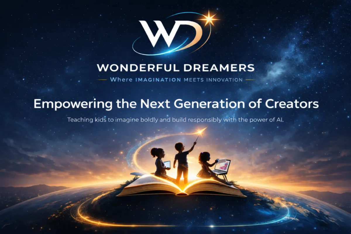 Wonderful Dreamers — Where Imagination Meets Innovation. Empowering the Next Generation of Creators. Teaching kids to imagine boldly and build responsibly with the power of AI.